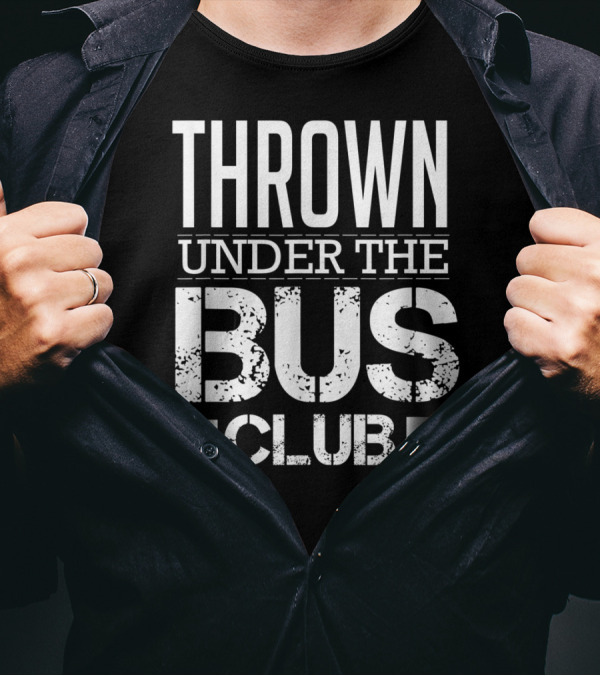 Thrown Under The Bus Club Text T-Shirt