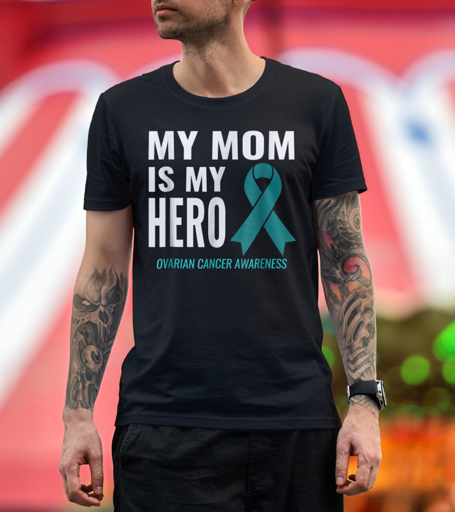 My Mom Is My Hero Ovarian Cancer Awareness T-Shirt