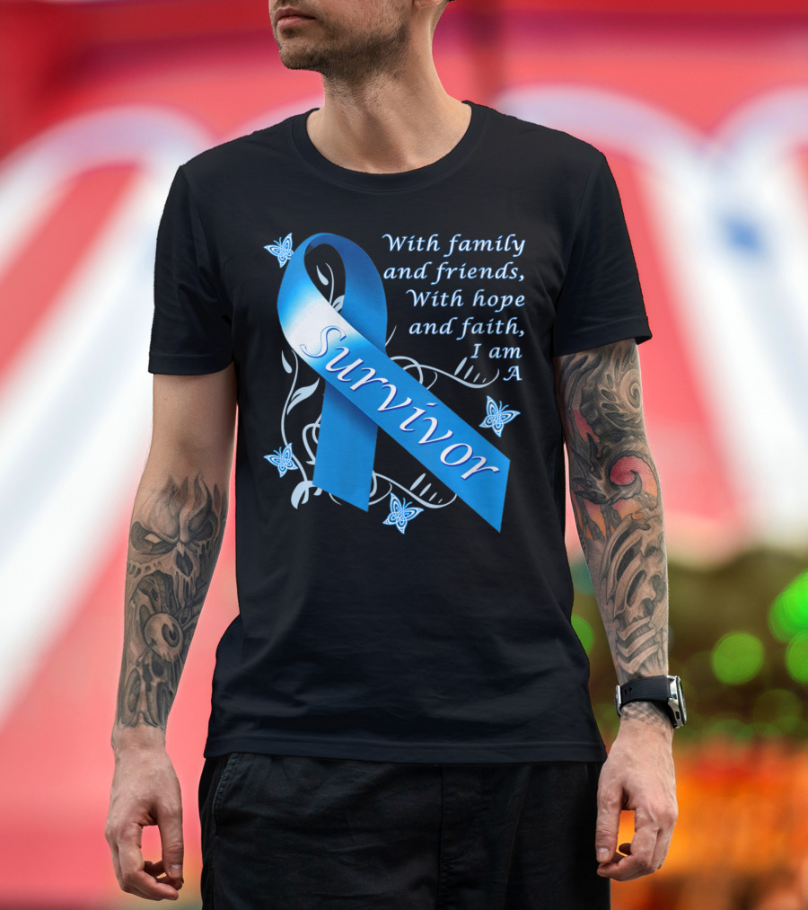 With Family and Friends, With Hope and Faith, I Am A Survivor Blue T-Shirt