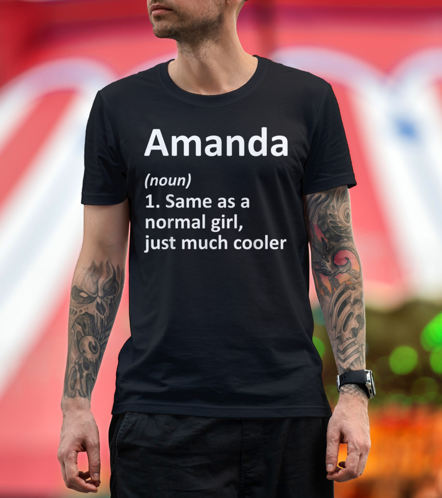 Amanda Definition Noun Same as a Normal Girl Just Much Cooler T-Shirt