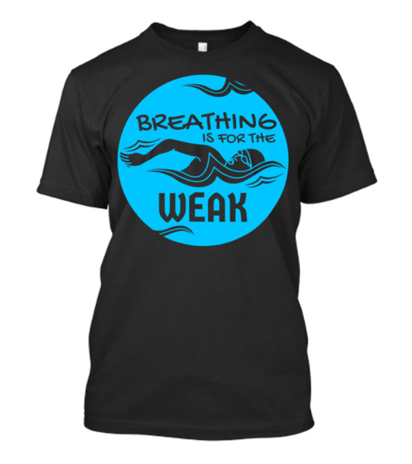 Breathing Is For The Weak Funny Practice Dive Swimming Circle T-Shirt