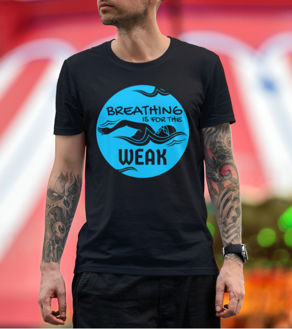 Premium T-Shirt: Breathing Is For The Weak Funny Practice Dive Swimming Circle T-Shirt Breathing Is For The Weak Funny Practice Dive Swimming Circle T-Shirt