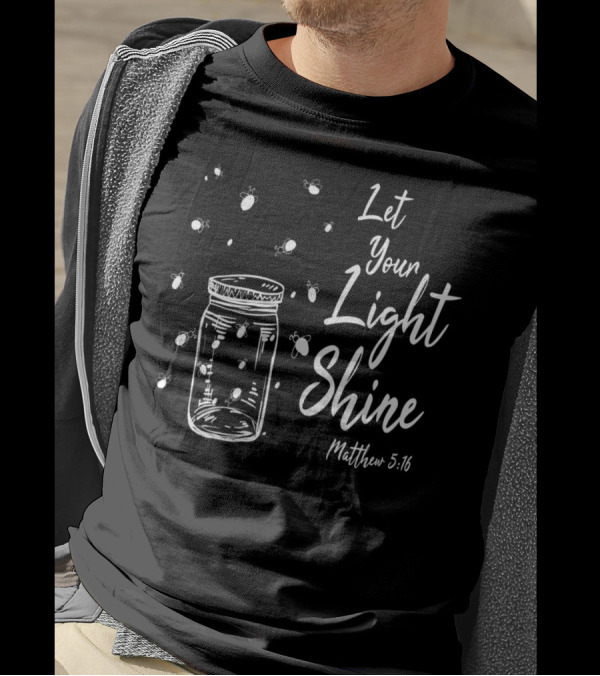 Let Your Light Shine Matthew 5:16 Christian T-Shirt