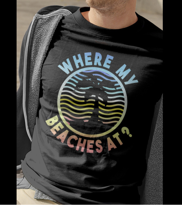 Where My Beaches At Beach Summer Palm Tree T-Shirt
