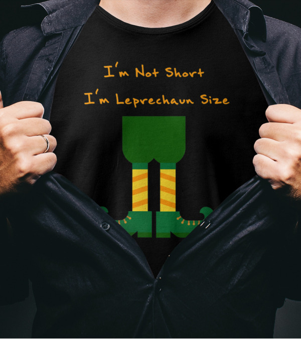 I'm Not Short I'm Leprechaun Size With Green Leprechaun Shoes And Striped Socks T-Shirt