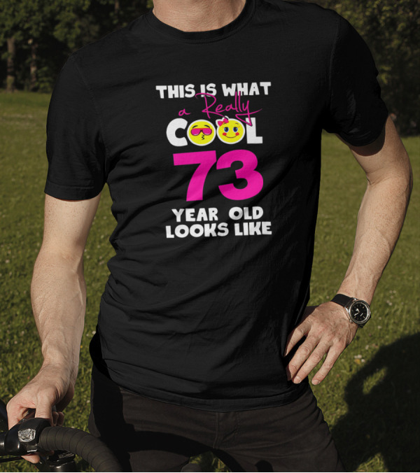 This Is What A Really Cool 73 Year Old Looks Like Sunglasses And Smileys T-Shirt
