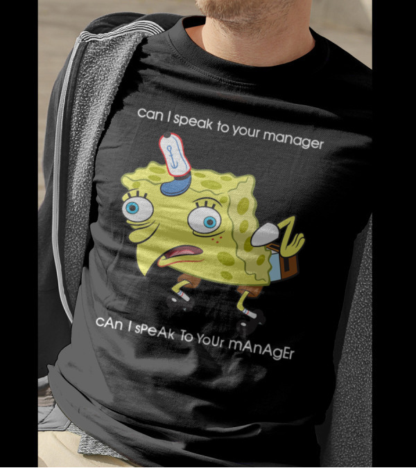 Spongebob Squarepants Can I Speak To Your Manager Mocking Meme T-Shirt