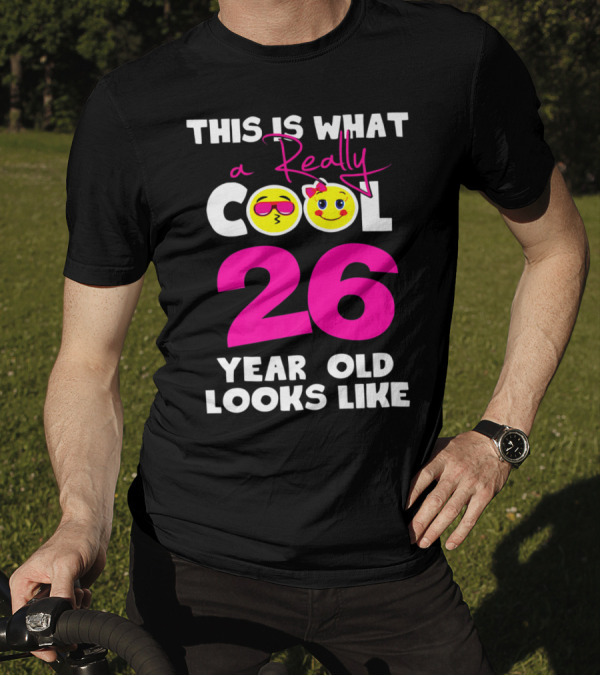 This Is What A Really Cool 26 Year Old Looks Like With Emojis T-Shirt