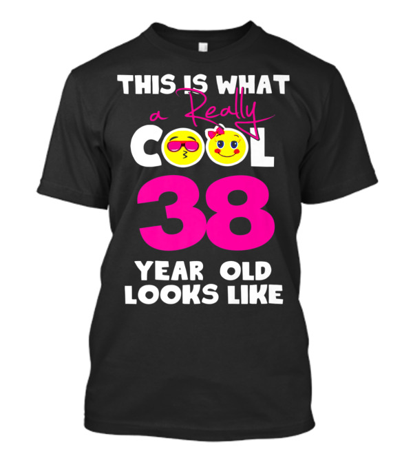 This Is What A Really Cool 38 Year Old Looks Like Emojis T-Shirt