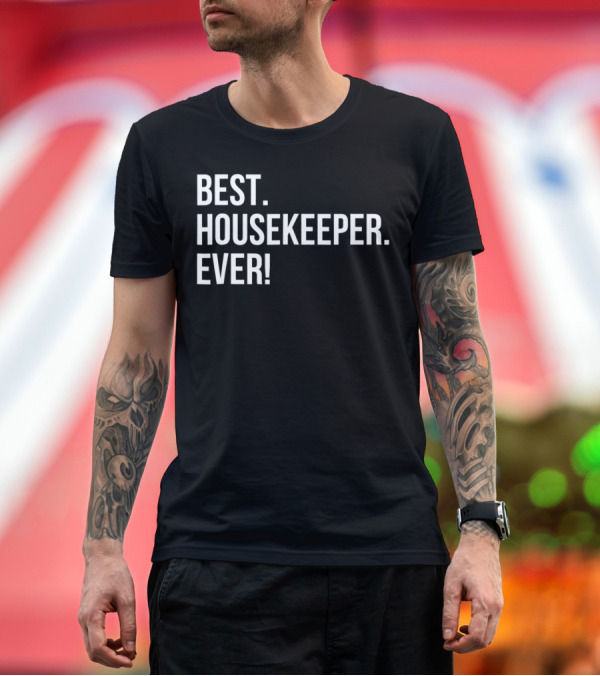 Premium T-Shirt: Best Housekeeper Ever Text T-Shirt Best Housekeeper Ever Text T-Shirt