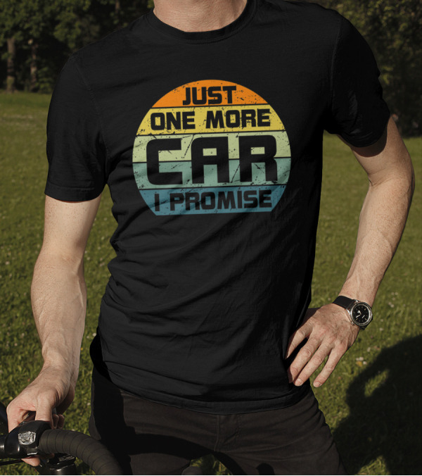 Just One More Car I Promise Vintage Car Enthusiast T-Shirt