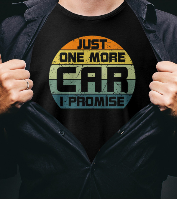 Just One More Car I Promise Vintage Car Enthusiast T-Shirt