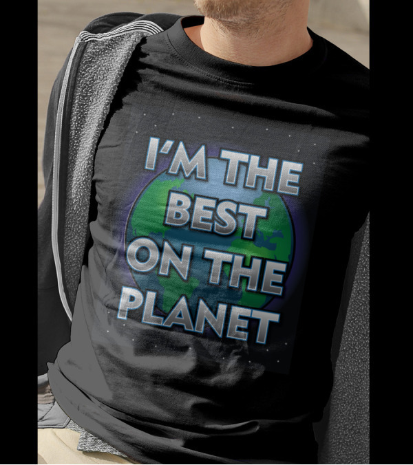 I'M THE BEST ON THE PLANET Earth Background T-Shirt