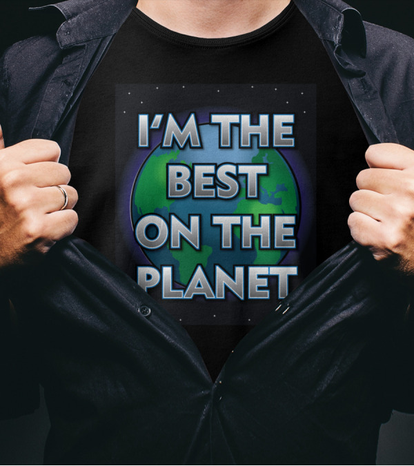 I'M THE BEST ON THE PLANET Earth Background T-Shirt