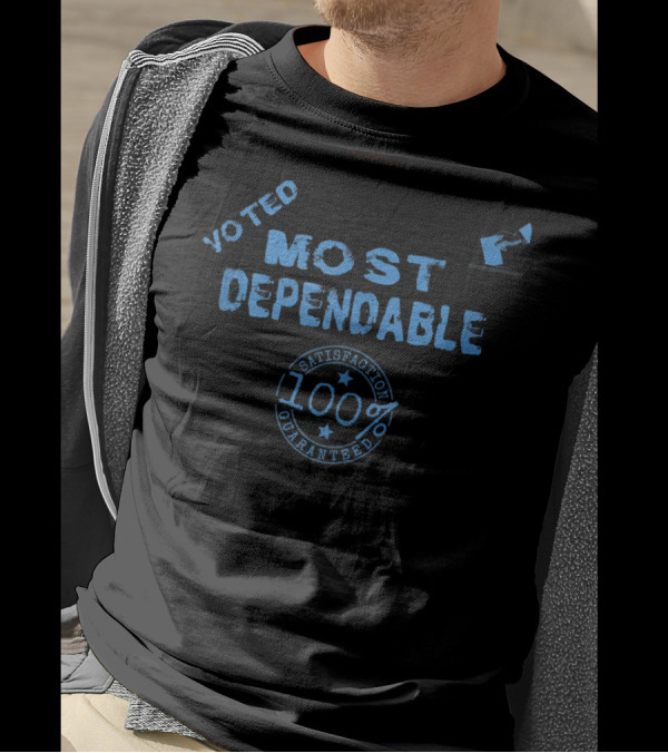 Voted Most Dependable 100% Satisfaction Guaranteed T-Shirt