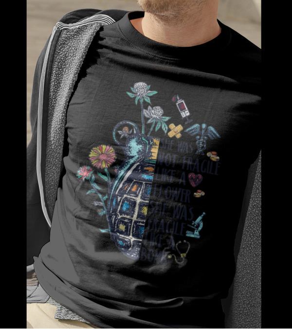 She Was Not Fragile Like A Flower She Was Fragile Like A Bomb Medic Symbol Floral Grenade T-Shirt