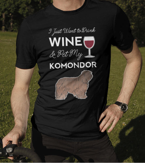 I Just Want To Drink Wine And Pet My Komonder T-Shirt