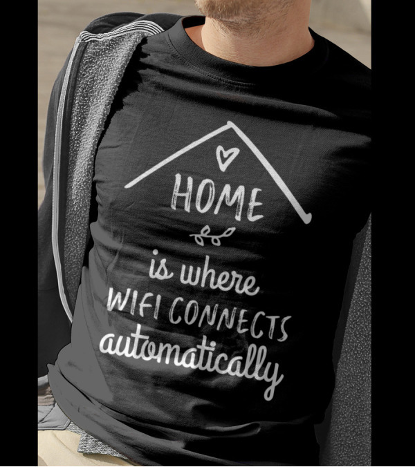 Home Is Where The WiFi Connects Automatically With Heart And Leaf T-Shirt