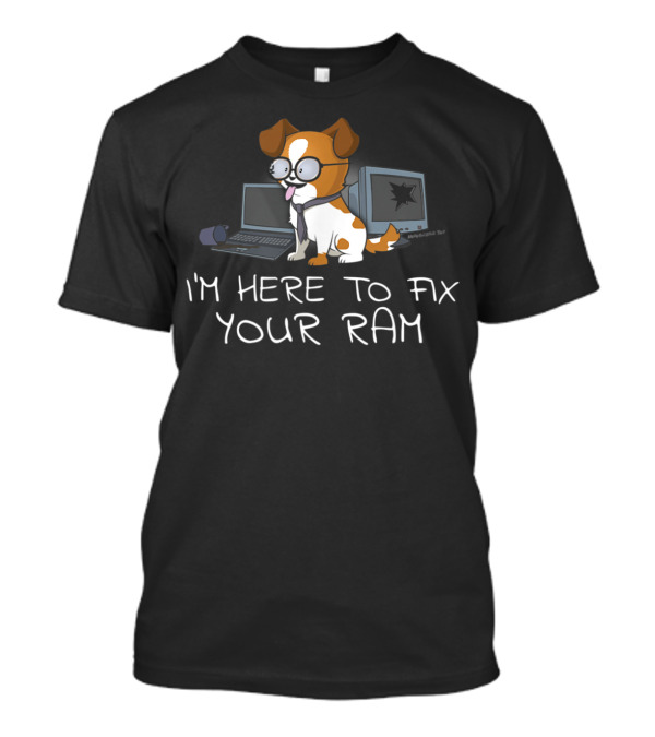 I'm Here To Fix Your Ram Funny Computer Geek Dog With Glasses T-Shirt