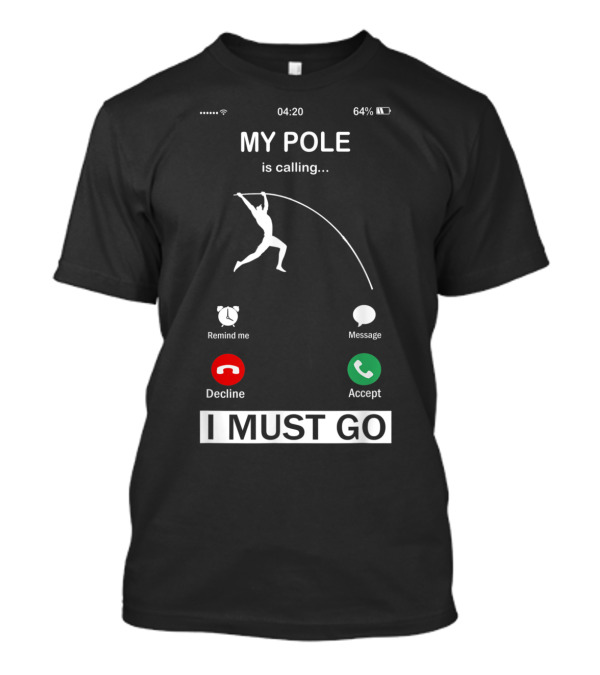 MY POLE Is Calling I Must Go Decline Accept Funny Pole Vault T-Shirt