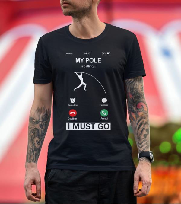MY POLE Is Calling I Must Go Decline Accept Funny Pole Vault T-Shirt
