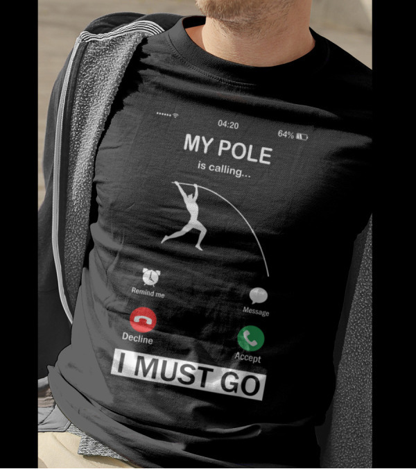 MY POLE Is Calling I Must Go Decline Accept Funny Pole Vault T-Shirt