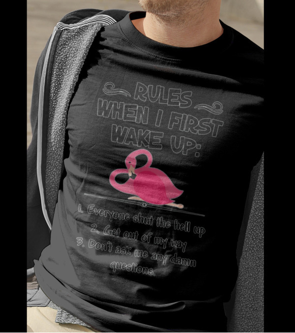 Rules When I First Wake Up Everyone Shut The Hell Up Flamingo T-Shirt