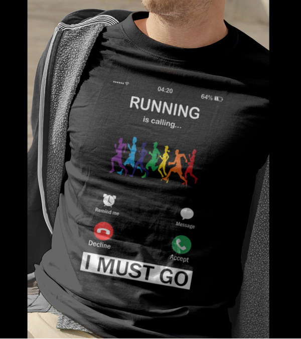 Running Is Calling I Must Go Funny Phone Decline Accept T-Shirt