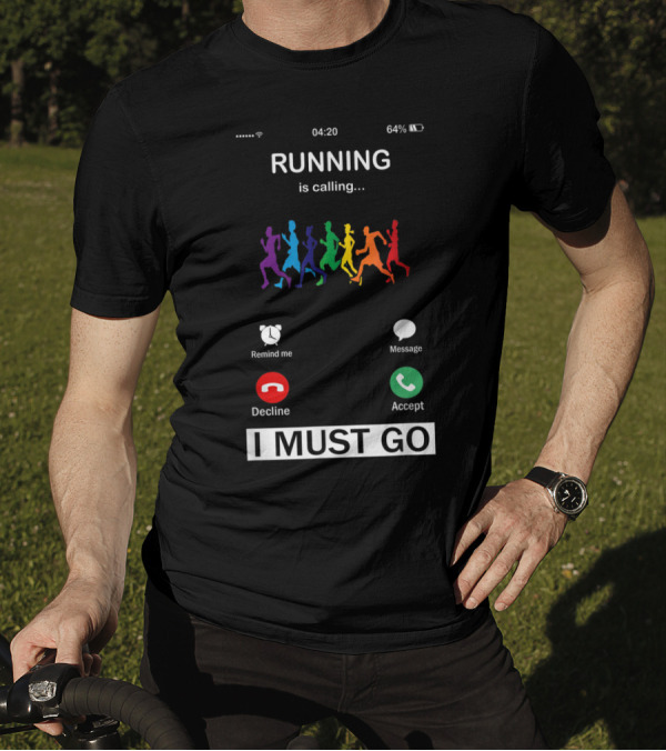 Running Is Calling I Must Go Funny Phone Decline Accept T-Shirt