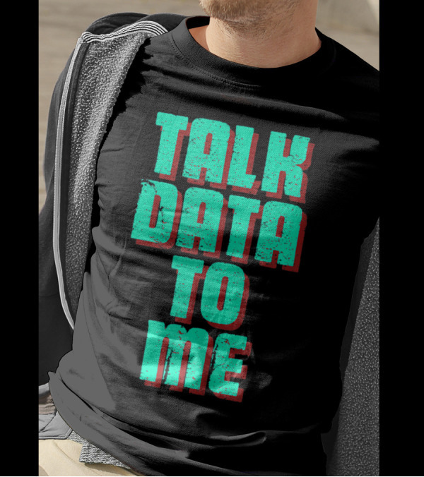 Talk Data To Me Funny Coders Programmers T-Shirt