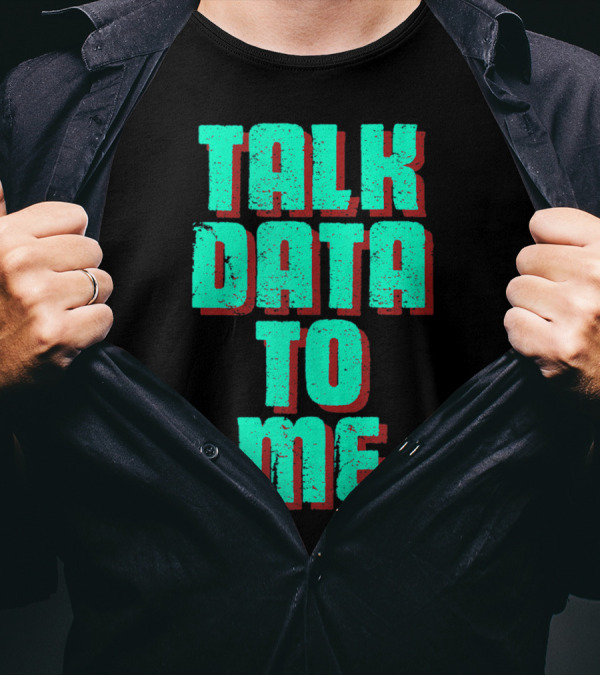 Talk Data To Me Funny Coders Programmers T-Shirt