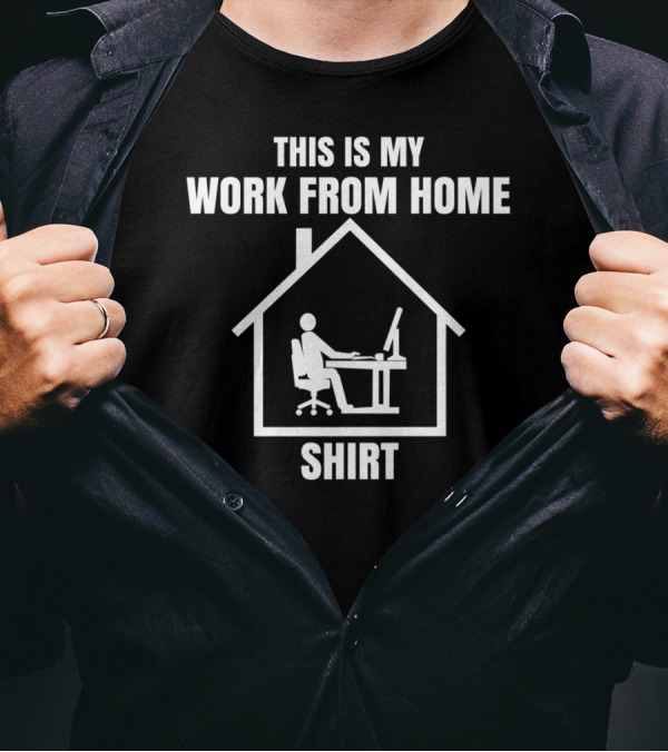 This Is My Work From Home Shirt Funny Work From Home Office Inside House T-Shirt