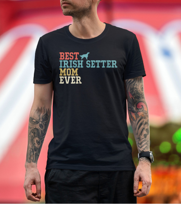 Premium T-Shirt: Best Irish Setter Mom Ever T-Shirt Best Irish Setter Mom Ever T-Shirt