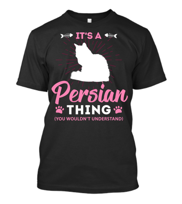 It's A Persian Thing You Wouldn't Understand T-Shirt