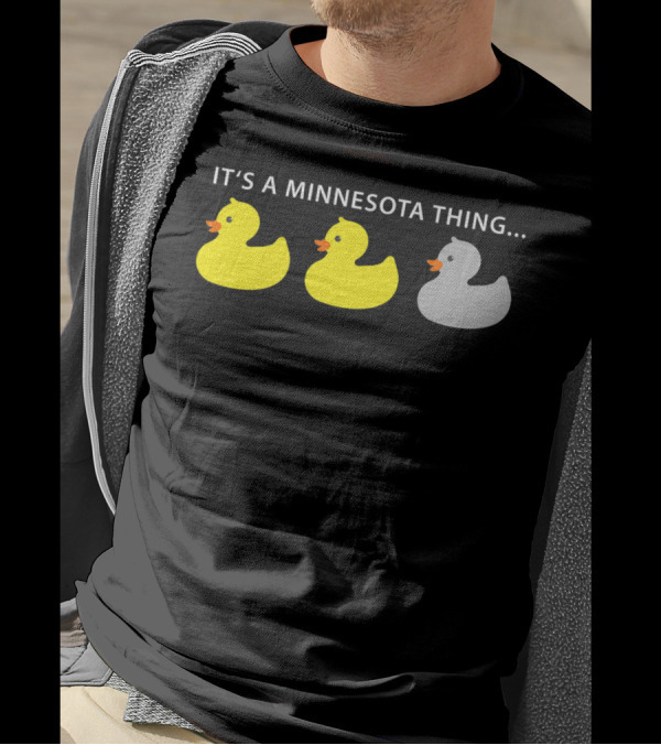 Duck Duck Grey Duck It's A Minnesota Thing T-Shirt