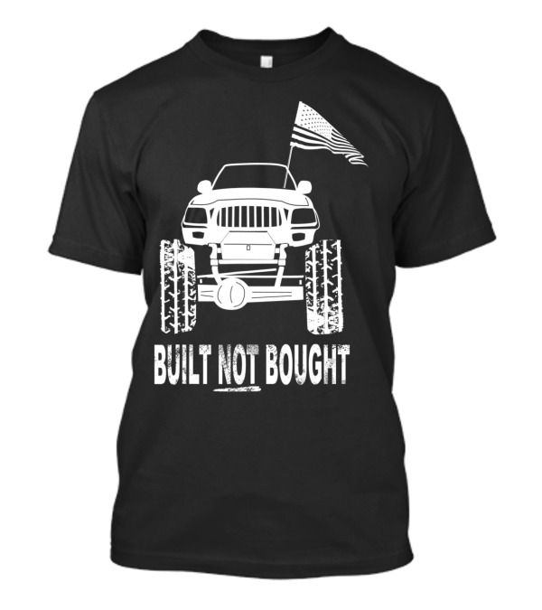 Built Not Bought Cool Rock Crawler American Flag Rugged Vehicle T-Shirt