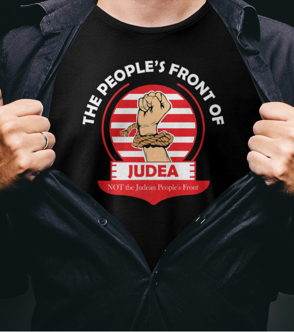 The People’s Front Of Judea Not The Judean People’s Front T-Shirt