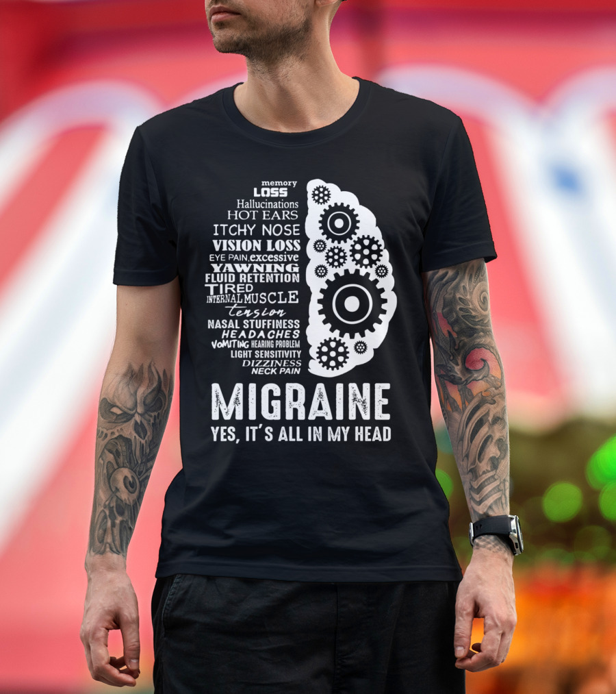Migraine Awareness Memory Loss Hallucinations Symptoms Yes It's All In My Head T-Shirt