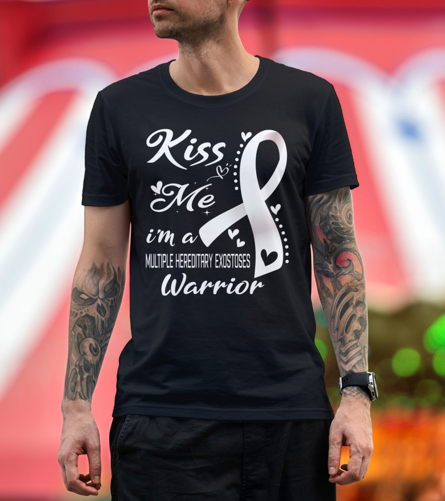 Kiss Me I'm A Multiple Hereditary Exostoses Warrior T-Shirt
