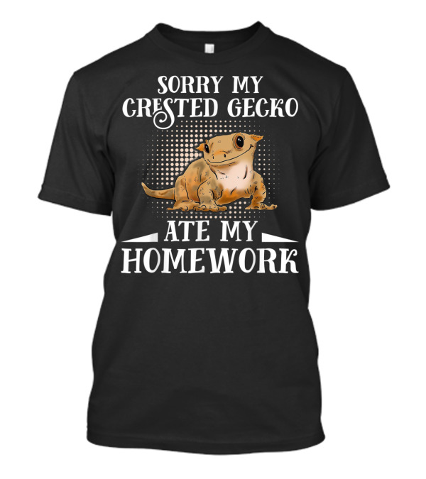 Sorry My Crested Gecko Ate My Homework T-Shirt