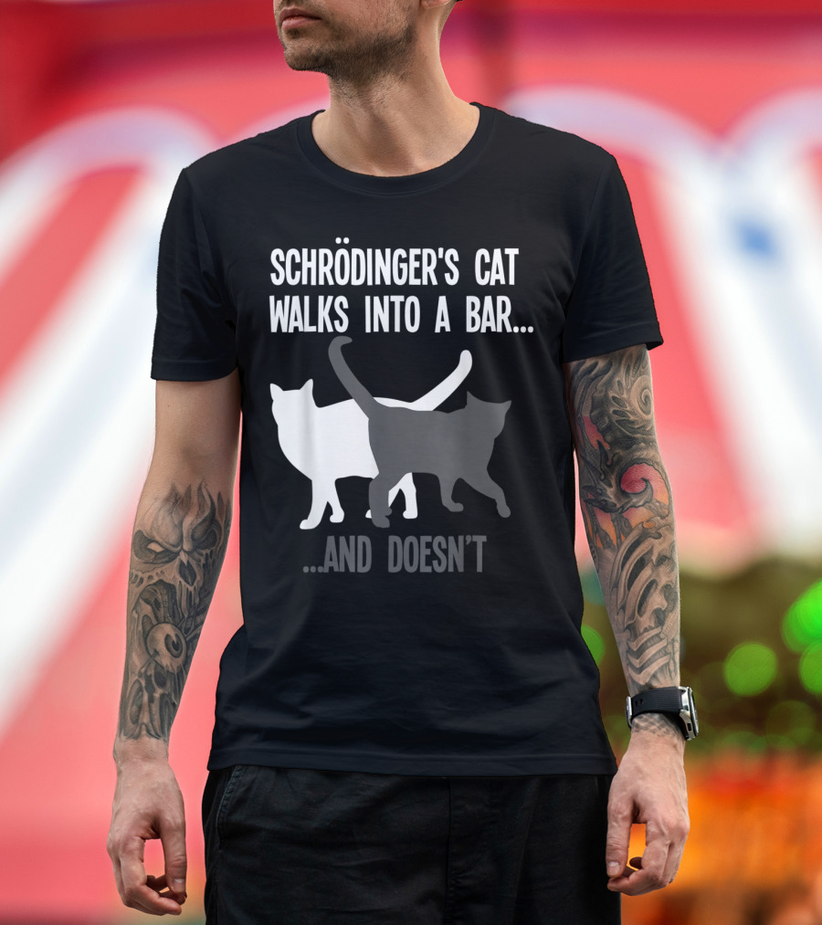Schroedinger's Cat Walks Into a Bar and Doesn't Funny Scientist Quantum T-Shirt