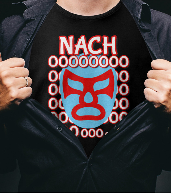 Nachooo Lucha Libre Wrestling Mask Nacho OOOO OOO OOOO OOOO Ooo.. T-Shirt