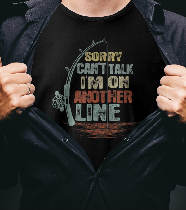 Sorry Can't Talk I'm On Another Line Vintage Fishing Rod T-Shirt