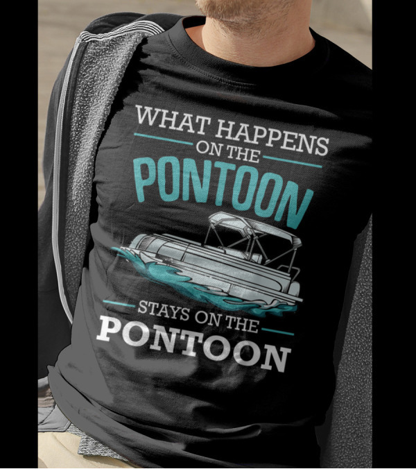 What Happens On The Pontoon Stays On The Pontoon Boat Fun T-Shirt