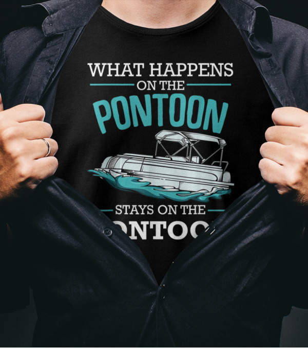 What Happens On The Pontoon Stays On The Pontoon Boat Fun T-Shirt