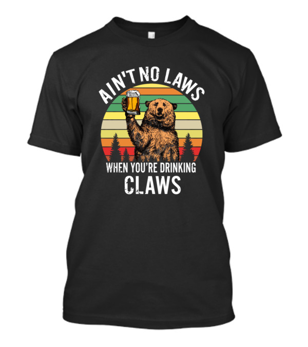 Ain't No Laws When You're Drinking Claws Bear Holding Beer Against Retro Sunset T-Shirt