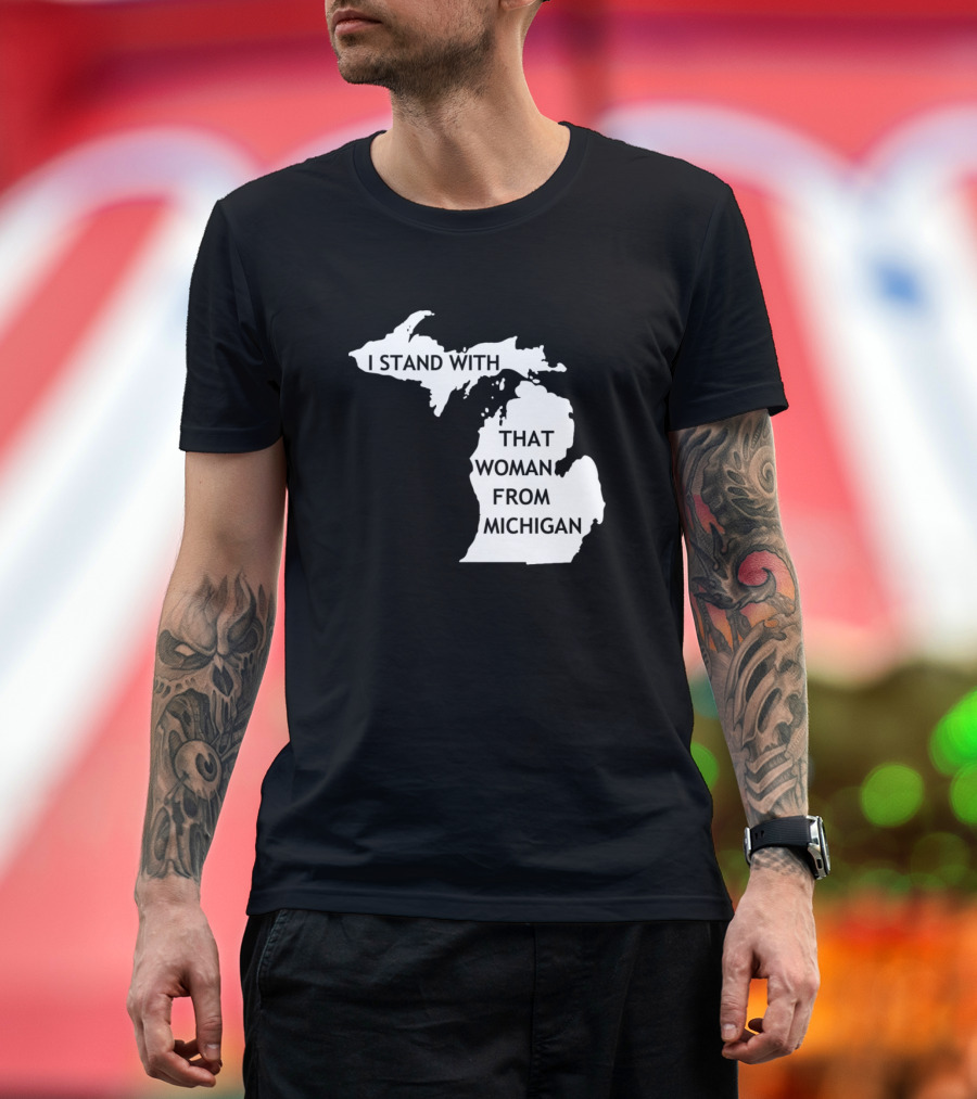I Stand With That Woman From Michigan State Map T-Shirt