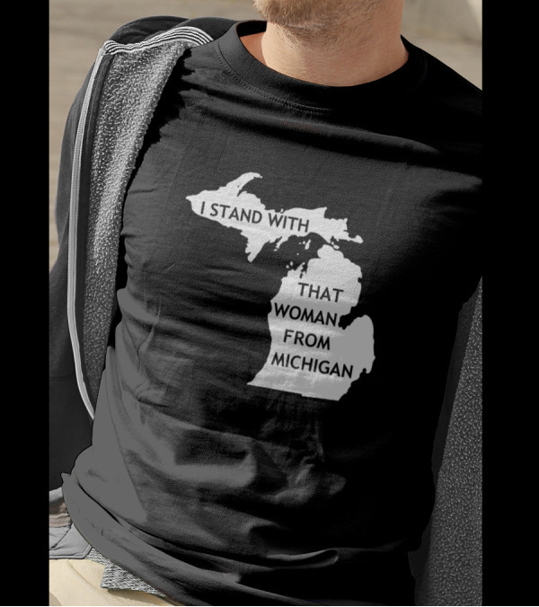 I Stand With That Woman From Michigan State Map T-Shirt