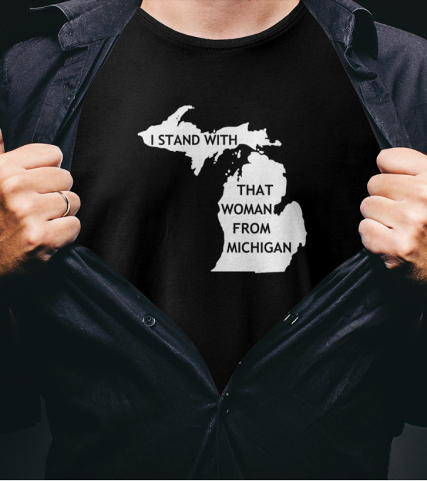 I Stand With That Woman From Michigan State Map T-Shirt