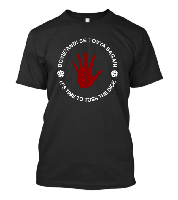 Dovie'andi Se Tovya Sagain It's Time To Toss The Dice T-Shirt